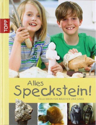 Alles Speckstein: Tolle Ideen für Mädchen und Jungs