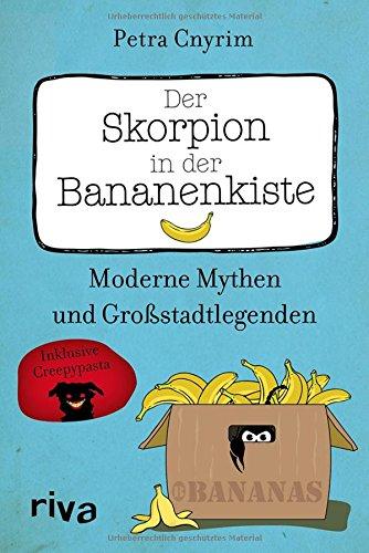 Der Skorpion in der Bananenkiste: Moderne Mythen und Großstadtlegenden