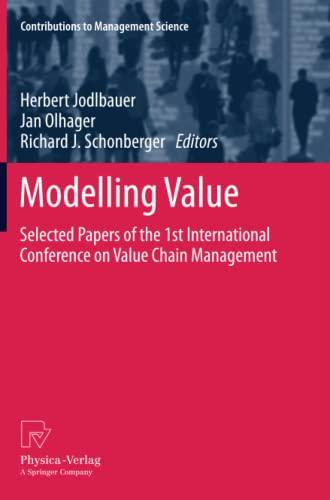 Modelling Value: Selected Papers of the 1st International Conference on Value Chain Management (Contributions to Management Science)