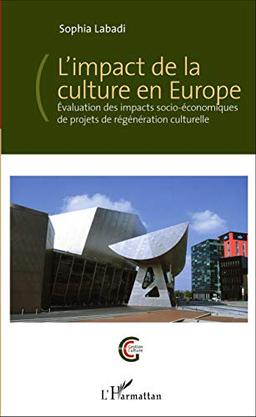 L'impact de la culture en Europe : évaluation des impacts socio-économiques de projets de régénération culturelle