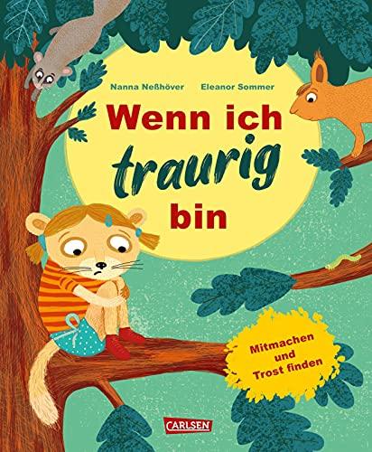 Wenn ich traurig bin: Wenn ich traurig bin | Bilderbuch für Kinder ab 3 zum Mitmachen und Trostfinden