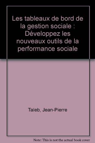 Les ableaux de bord de la gestion sociale : développez les nouveaux outils de la performance sociale