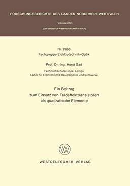 Ein Beitrag zum Einsatz von Feldeffekttransistoren als quadratische Elemente (Forschungsberichte des Landes Nordrhein-Westfalen, 2866, Band 2866)