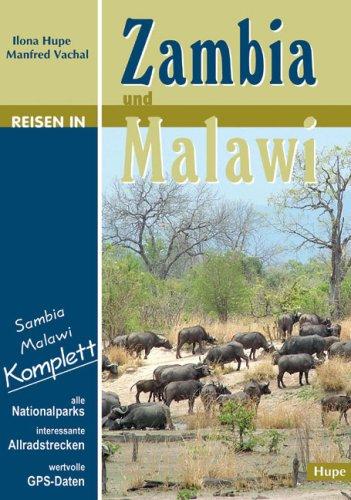 Reisen in Zambia und Malawi: Ein Reisebegleiter für Natur und Abenteuer. Alle Nationalparks, interessante Allradstrecken, wertvolle GPS-Daten