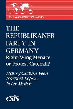 The Republikaner Party in Germany: Right-Wing Menace or Protest Catchall? (Washington Papers)