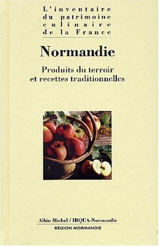 L'inventaire du patrimoine culinaire de la France. Vol. 22. Normandie : produits du terroir et recettes traditionnelles