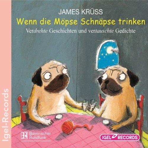 Wenn die Möpse Schnäpse trinken. CD: Verdrehte Geschichten und vertauschte Gedichte. Ab 6 Jahren