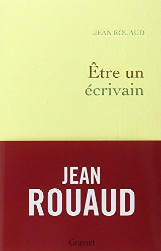 La vie poétique. Vol. 4. Etre un écrivain