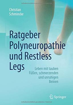 Ratgeber Polyneuropathie und Restless Legs: Leben mit tauben Füßen, schmerzenden und unruhigen Beinen