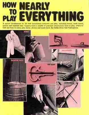 How to Play Nearly Everything from Bones and Spoons to the Washtub Bass