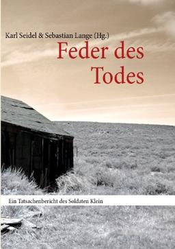 Feder des Todes: Ein Tatsachenbericht des Soldaten Klein