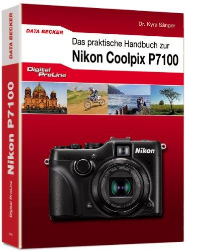 Digital ProLine: Das praktische Handbuch zur Nikon P7100