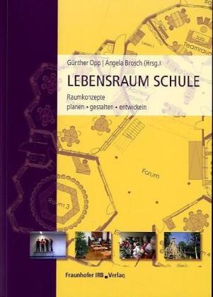 Lebensraum Schule: Raumkonzepte planen, gestalten, entwickeln