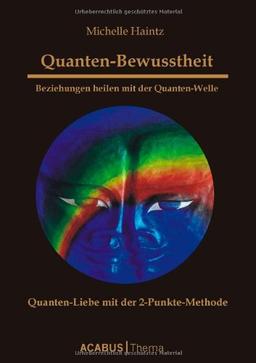 Quanten-Bewusstheit. Beziehungen heilen mit der Quanten-Welle. Quanten-Liebe mit der 2-Punkte-Methode