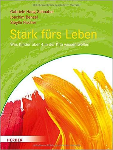 Stark fürs Leben: Was Kinder über 4 in der Kita wissen wollen