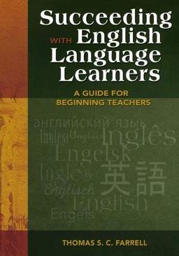 Succeeding with English Language Learners: A Guide for Beginning Teachers