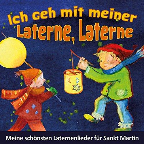 Ich geh mit meiner Laterne, Laterne - Meine schönsten Laternenlieder für Sankt Martin