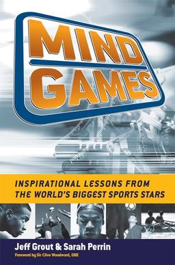 Mind Games: Inspirational Lessons from the World's Biggest Sports Stars: Business Secrets from the World's Biggest Sports Stars