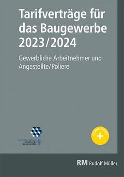 Tarifverträge für das Baugewerbe 2023/2024: Gewerbliche Arbeitnehmer und Angestellte/Poliere.