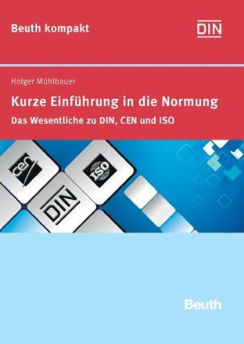 Kurze Einführung in die Normung: Das Wesentliche zu DIN, CEN und ISO