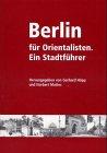 Berlin für Orientalisten. Ein Stadtführer