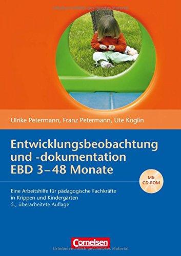 Entwicklungsbeobachtung und -dokumentation (EBD): 3-48 Monate: Eine Arbeitshilfe für pädagogische Fachkräfte in Krippen und Kindergärten. Buch mit CD-ROM