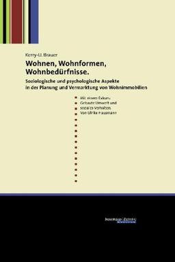 Wohnen, Wohnformen, Wohnbedürfnisse: Soziologische und psychologische Aspekte in der Planung und Vermarktung von Wohnimmobilien. Mit einem Exkurs: ... und soziales Verhalten von Ulrike Hausmann