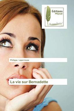 La vie sur Bernadette