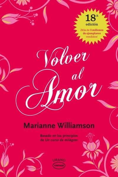 Volver al Amor = A Return to Love: Basado en los principios de Un curso de milagros (Vintage)