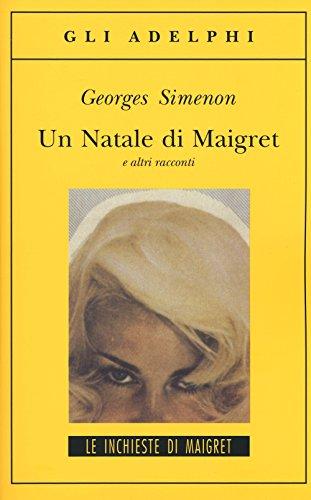 Un Natale di Maigret e altri racconti (Gli Adelphi. Le inchieste di Maigret)