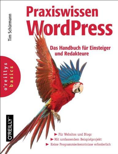 Praxiswissen WordPress: Das Handbuch für Einsteiger und Redakteure