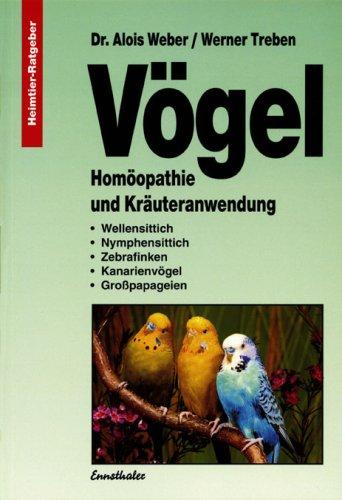 Vögel: Homöopathie und Kräuteranwendung. Wellensittich. Nymphensittich. Zebrafinken. Kanarienvögel. Großpapageien