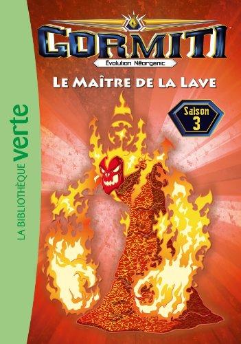 Gormiti : évolution Néorganic : saison 3. Vol. 11. Le maître de la lave