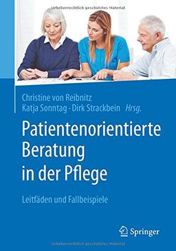 Patientenorientierte Beratung in der Pflege: Leitfäden und Fallbeispiele