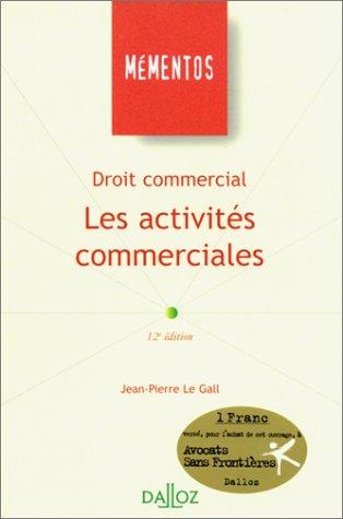 Droit commercial : les activités commerciales, règles générales, effets de commerce, contrats commerciaux, prévention et règlement des difficultés des entreprises