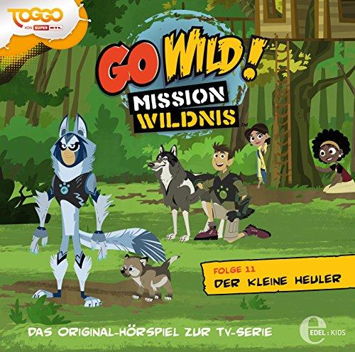 Go Wild! - Mission Wildnis - "Der kleine Heuler", Das Original-Hörspiel zur TV-Serie, Folge 11