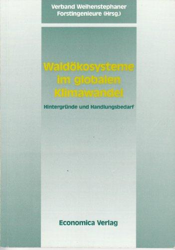 Waldökosysteme im Globalen Klimawandel. Hintergründe und Handlungsbedarf