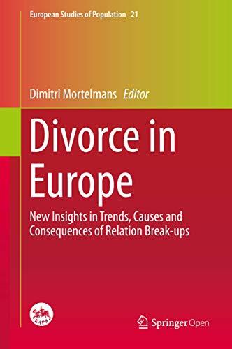 Divorce in Europe: New Insights in Trends, Causes and Consequences of Relation Break-ups (European Studies of Population, 21, Band 21)