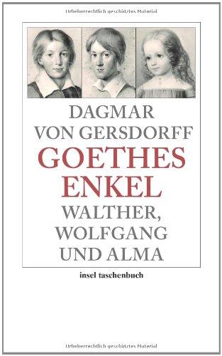 Goethes Enkel: Walther, Wolfgang und Alma (insel taschenbuch)