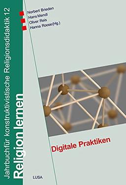 Digitale Praktiken (Religion lernen. Jahrbuch für konstruktivistische Religionsdidaktik)