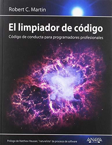 El limpiador de código : código de conducta para programadores profesionales (TÍTULOS ESPECIALES)