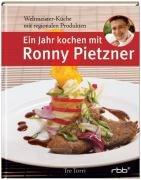 Ein Jahr kochen mit Ronny Pietzner: Weltmeister-Küche mit regionalen Produkten