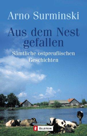 Aus dem Nest gefallen: Sämtliche ostpreußischen Geschichten