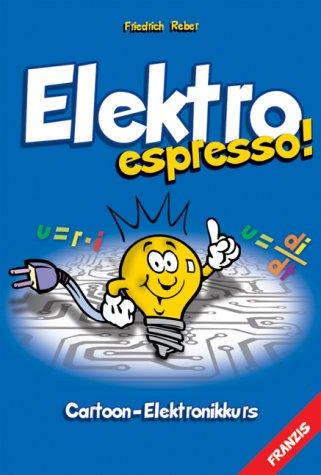 Elektro espresso! Cartoon Elektronikkurs für Schule und Studium