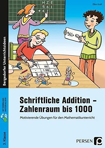 Schriftliche Addition - Zahlenraum bis 1000: Motivierende Übungen für den Mathematikunterricht (3. Klasse)