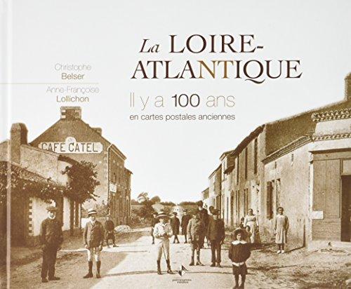 La Loire-Atlantique, il y a 100 ans : en cartes postales anciennes