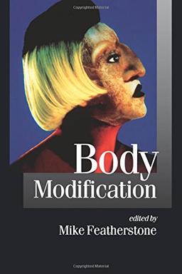 FEATHERSTONE: BODY MODIFICATION (P) (Published in Association With Theory, Culture & Society)