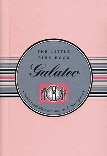 Galateo. Piccola guida alle buone maniere di tutti i giorni. The little pink book