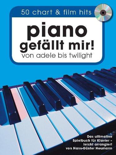 Piano gefällt mir! 50 Chart und Film Hits von Adele bis Twilight. Mit CD: 50 Chart und Film Hits von Adele bis Twilight. Mit CD. Songbook Klavier