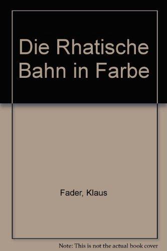 Die Rhätische Bahn in Farbe